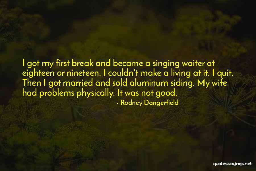 Rodney Dangerfield Quotes 1545069