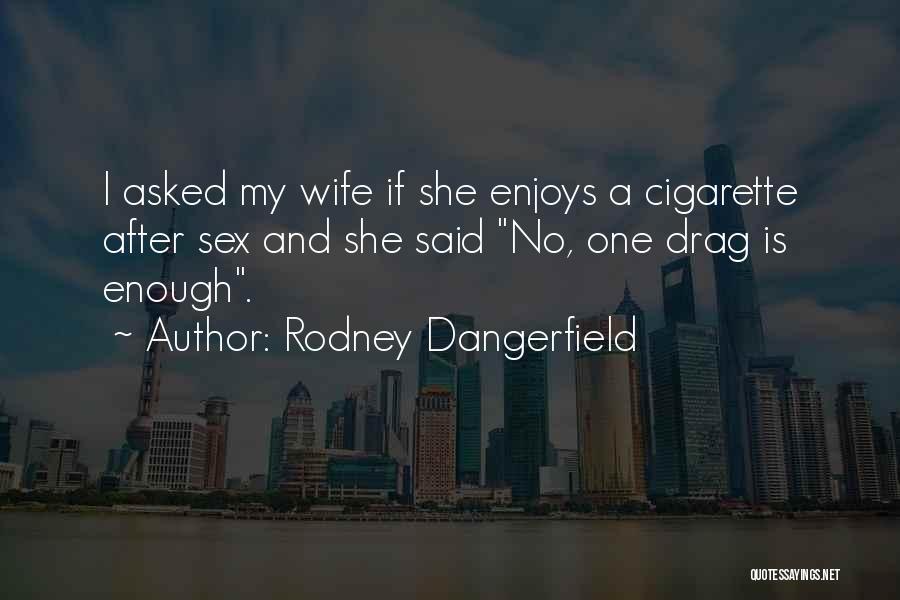 Rodney Dangerfield Quotes 2084590