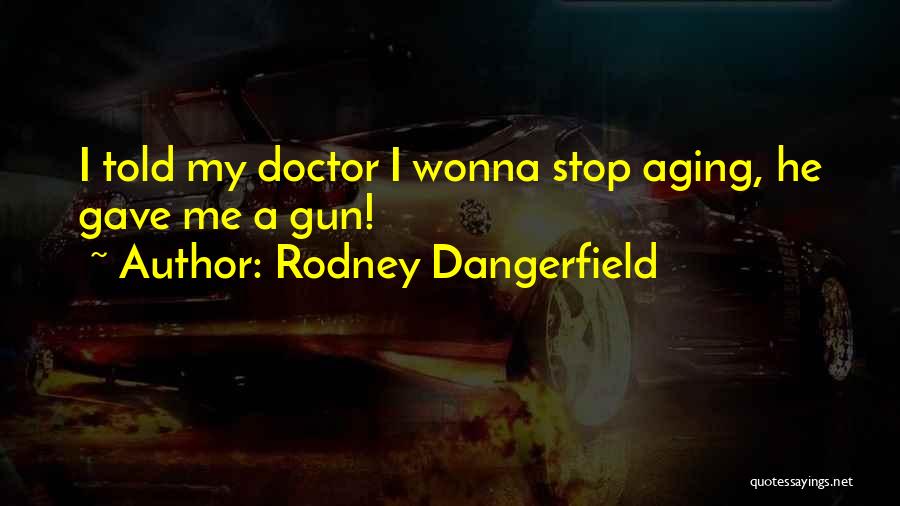 Rodney Dangerfield Quotes 368341