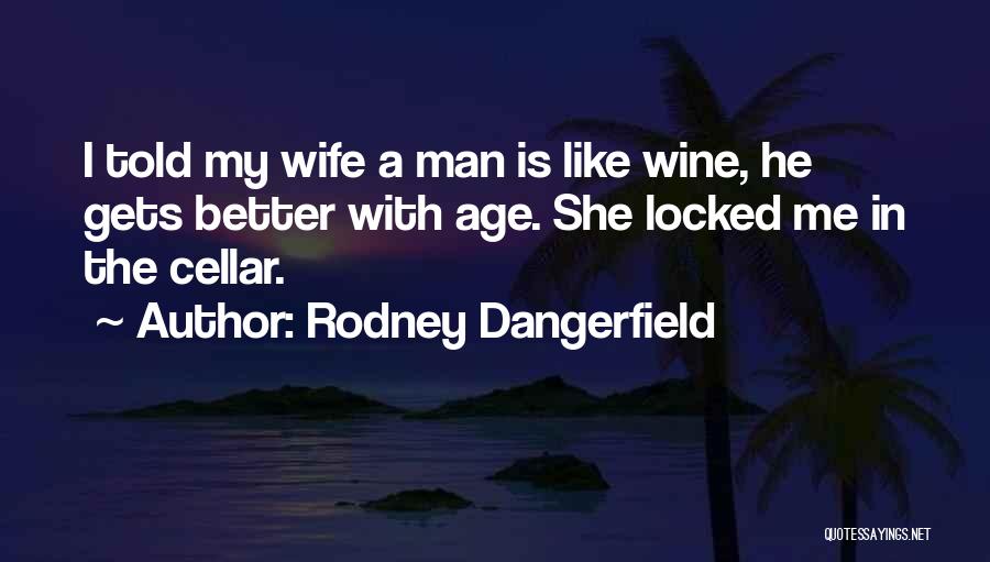 Rodney Dangerfield Quotes 396750