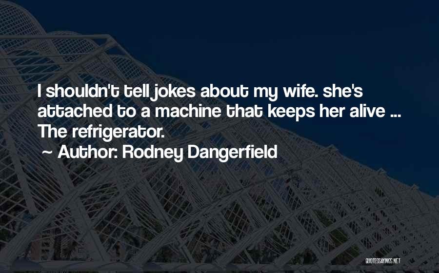 Rodney Dangerfield Quotes 424924