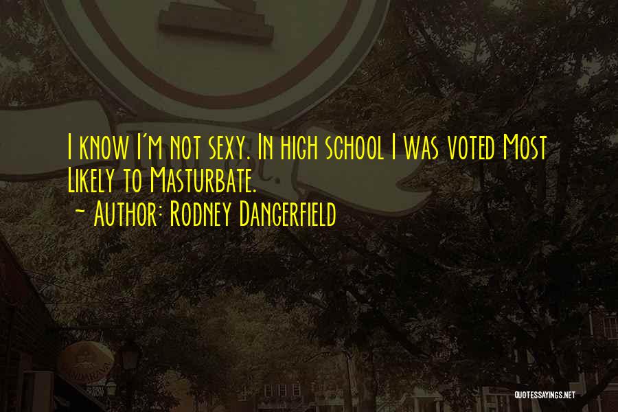 Rodney Dangerfield Quotes 679343