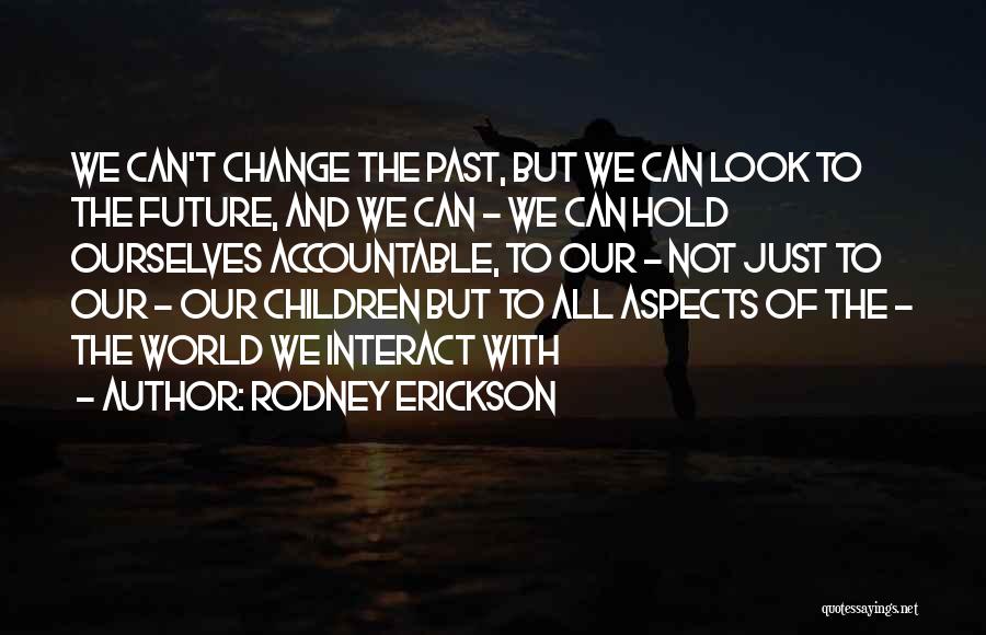 Rodney Erickson Quotes 1443003