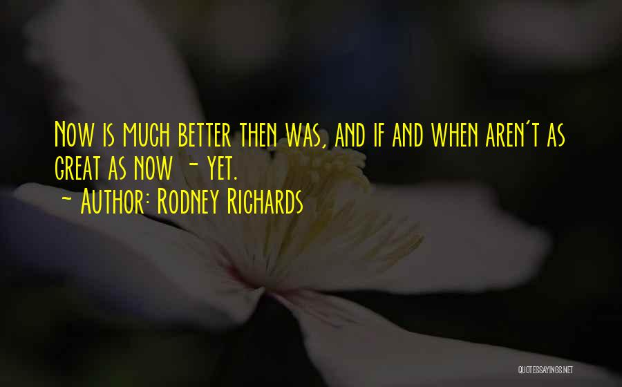 Rodney Richards Quotes 2182409