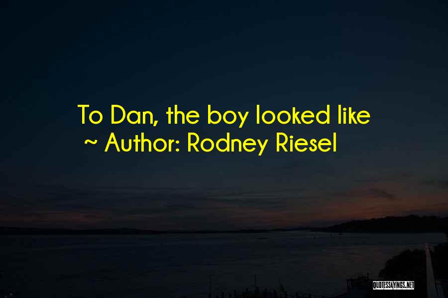 Rodney Riesel Quotes 720278