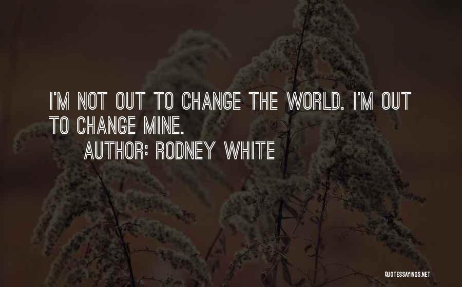 Rodney White Quotes 2032290