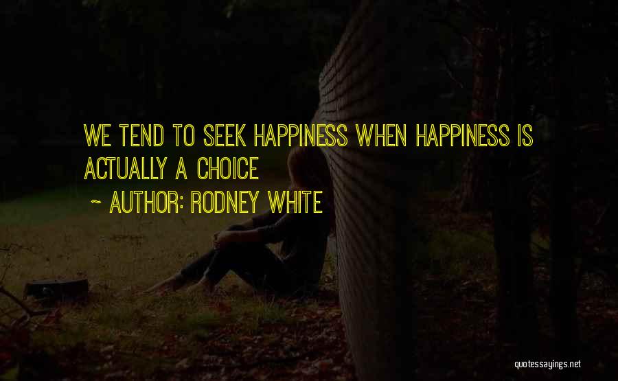 Rodney White Quotes 373651