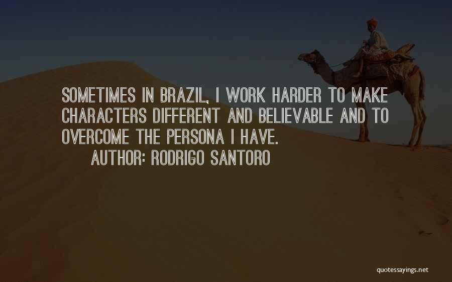 Rodrigo Quotes By Rodrigo Santoro