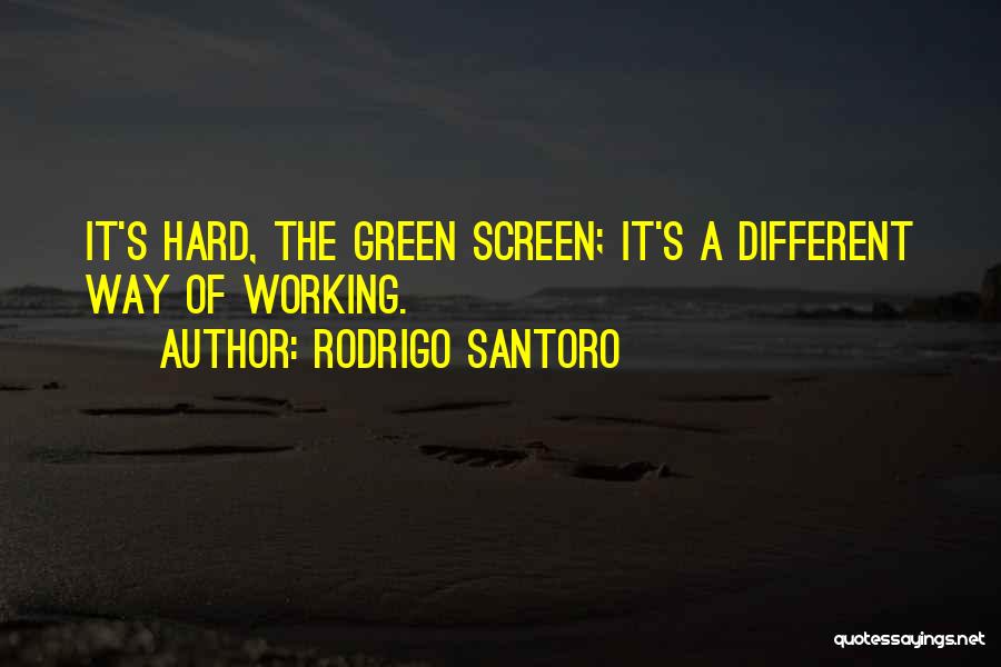 Rodrigo Quotes By Rodrigo Santoro