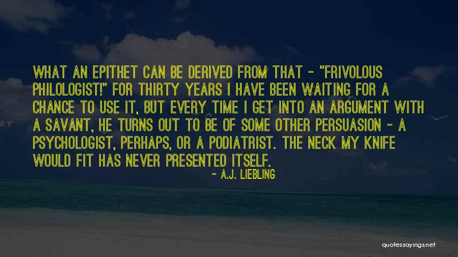 Rodyan Quotes By A.J. Liebling Rodyan Quotes By A.J. Liebling