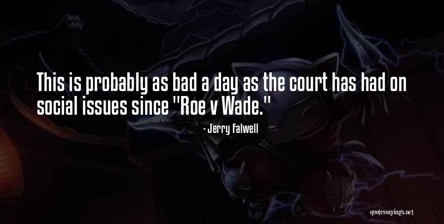 Roe Vs Wade Quotes By Jerry Falwell Roe Vs Wade Quotes By Jerry Falwell