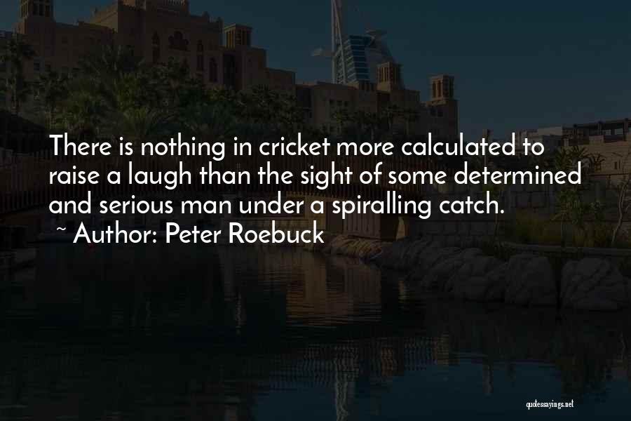 Roebuck Quotes By Peter Roebuck