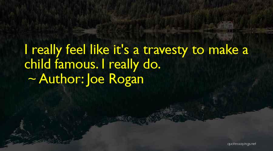 Rogan Quotes By Joe Rogan