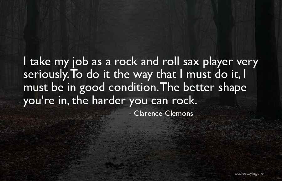 Rogans Shoes Quotes By Clarence Clemons Rogans Shoes Quotes By Clarence Clemons