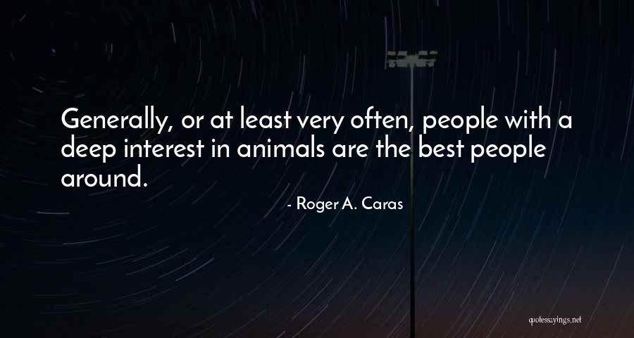 Roger A. Caras Quotes 1575347 Roger A. Caras Quotes 1575347