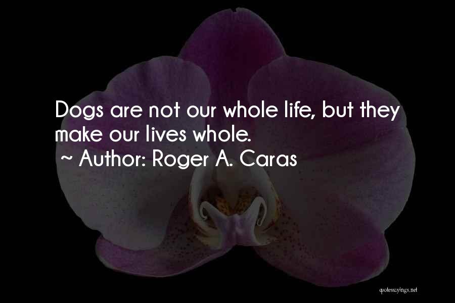 Roger A. Caras Quotes 532853