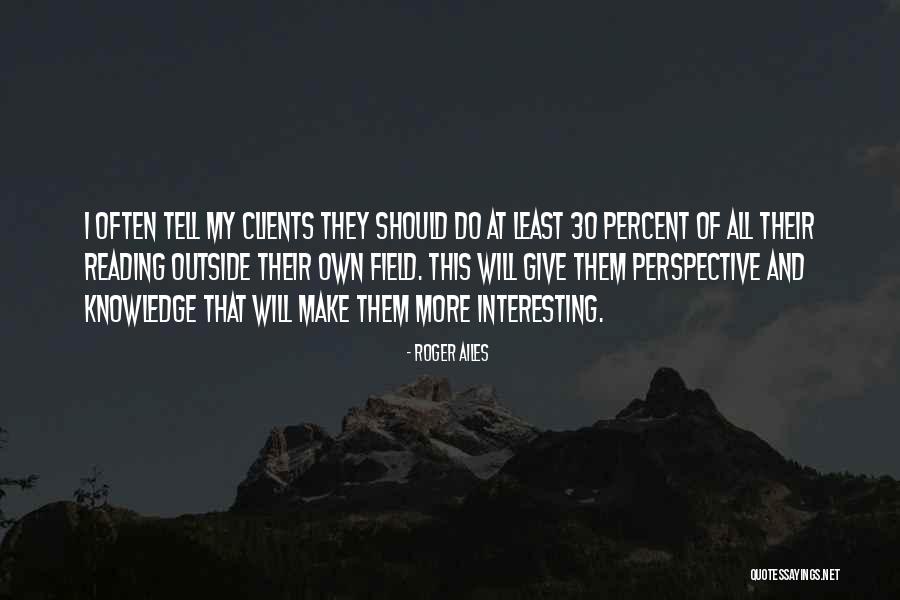 Roger Ailes Quotes 1171644 Roger Ailes Quotes 1171644