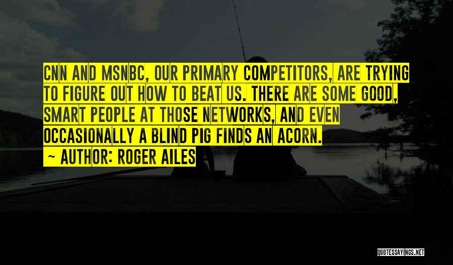 Roger Ailes Quotes 1848143 Roger Ailes Quotes 1848143