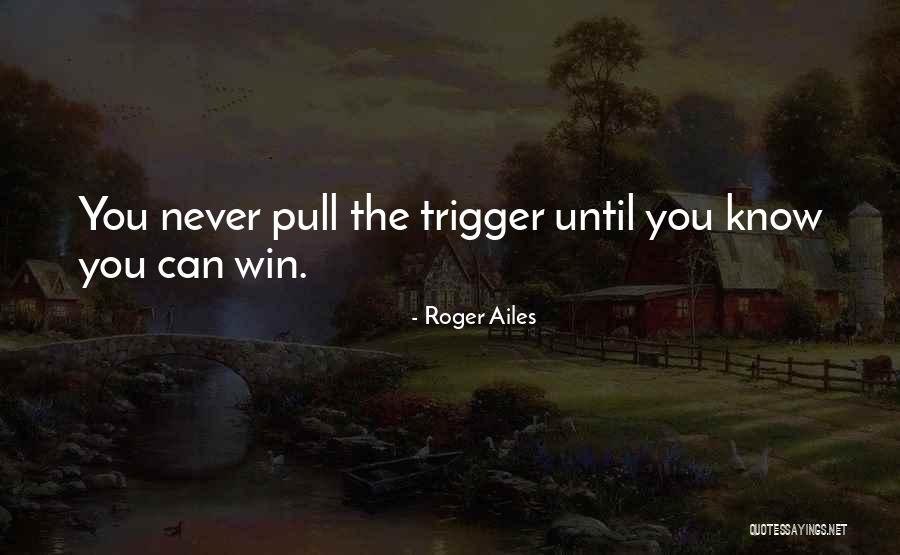 Roger Ailes Quotes 2247676 Roger Ailes Quotes 2247676