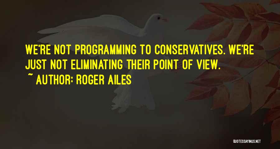 Roger Ailes Quotes 487739
