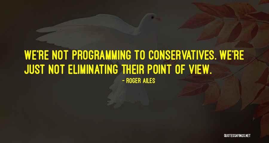 Roger Ailes Quotes 487739 Roger Ailes Quotes 487739