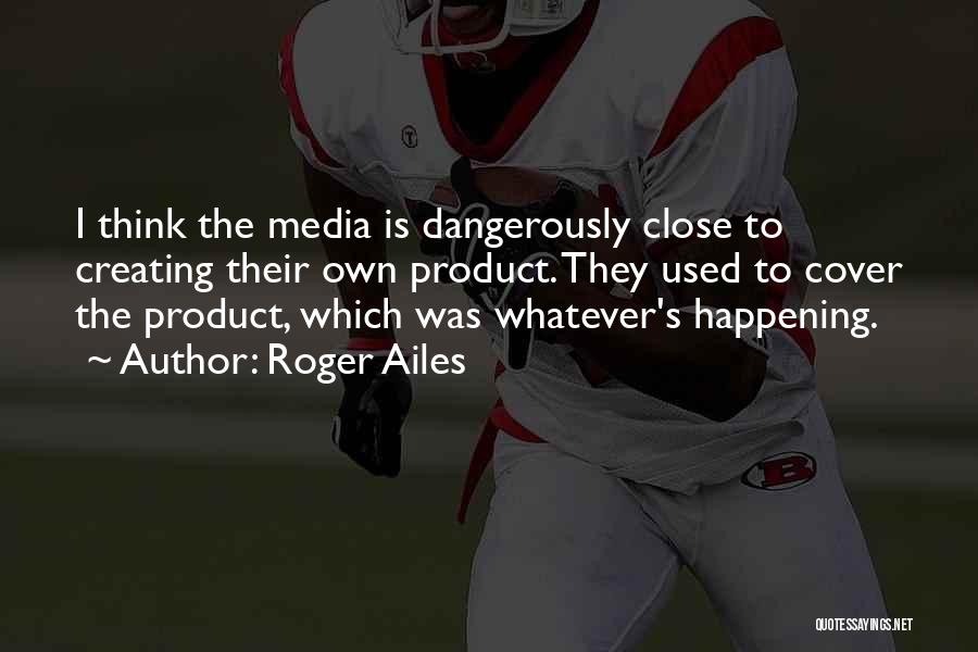 Roger Ailes Quotes 617100 Roger Ailes Quotes 617100