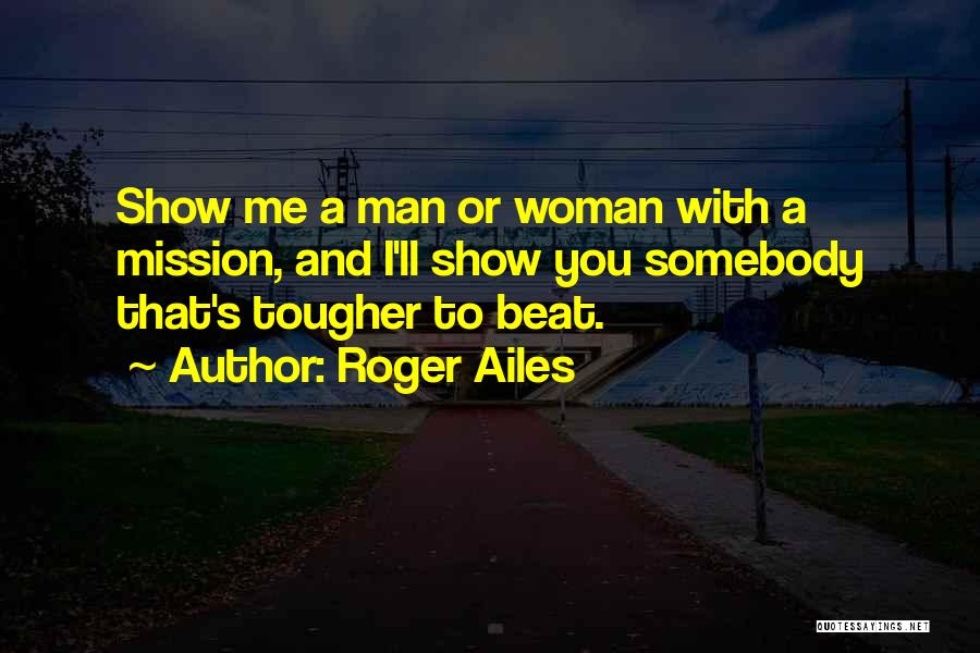 Roger Ailes Quotes 730201 Roger Ailes Quotes 730201