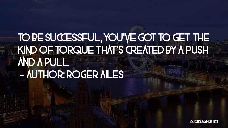 Roger Ailes Quotes 757812 Roger Ailes Quotes 757812
