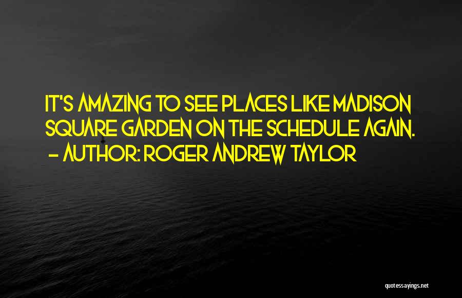 Roger Andrew Taylor Quotes 1163165