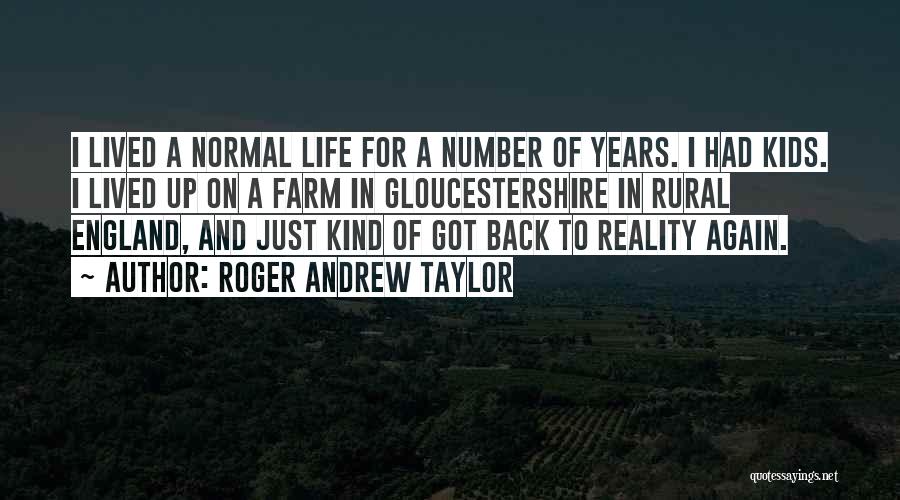Roger Andrew Taylor Quotes 1503656
