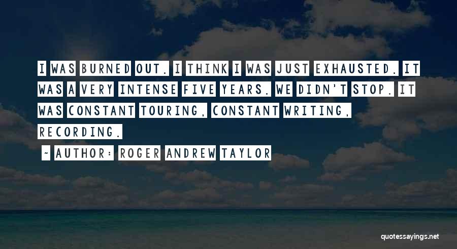 Roger Andrew Taylor Quotes 226398