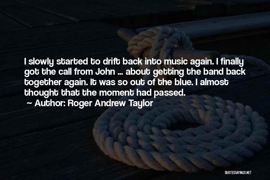 Roger Andrew Taylor Quotes 301178