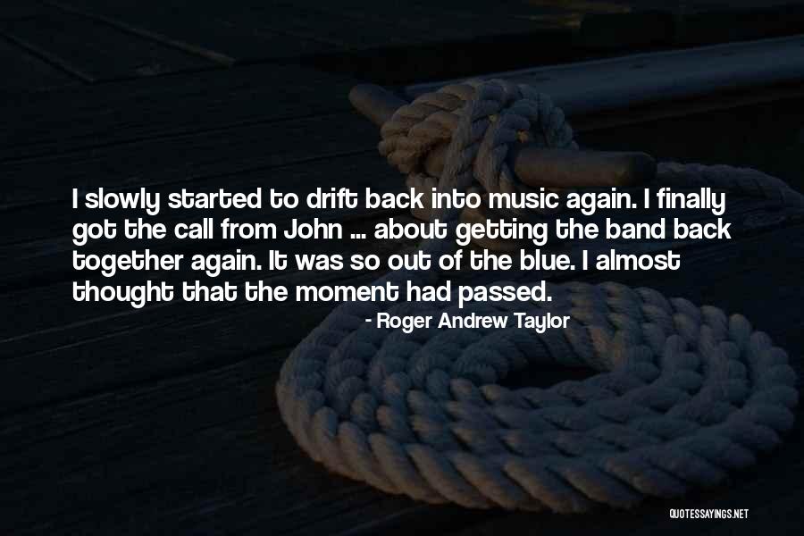 Roger Andrew Taylor Quotes 301178