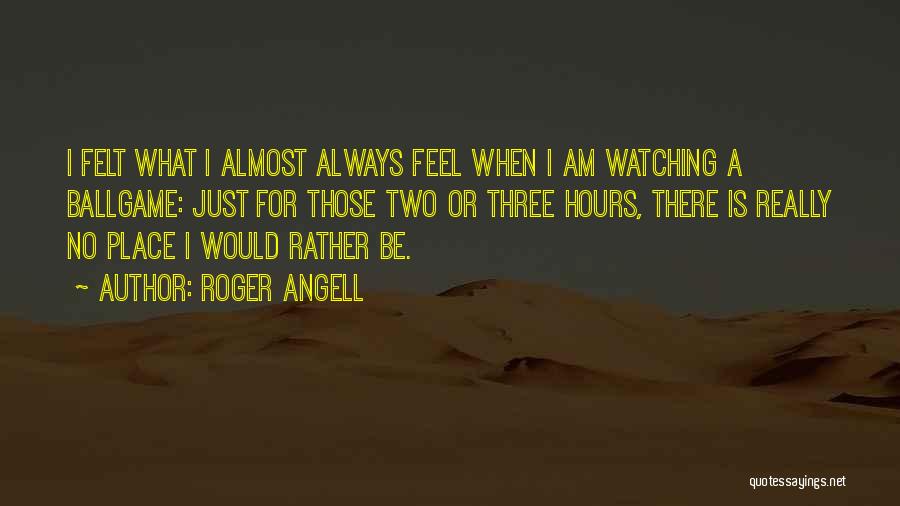 Roger Angell Quotes 2194234