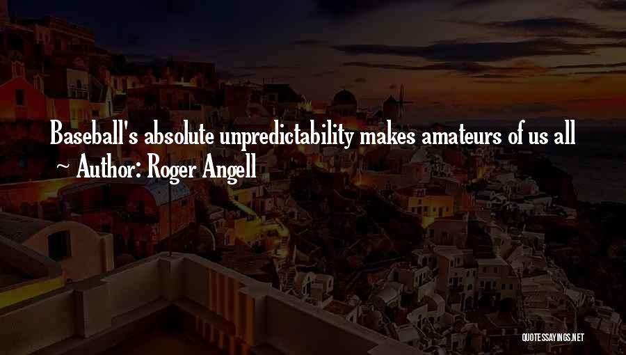 Roger Angell Quotes 255319