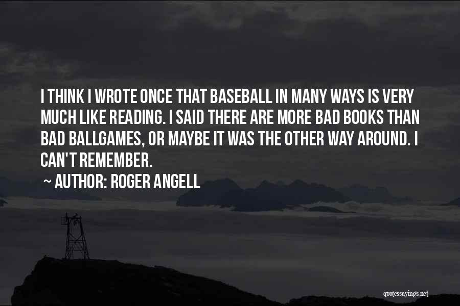 Roger Angell Quotes 276523