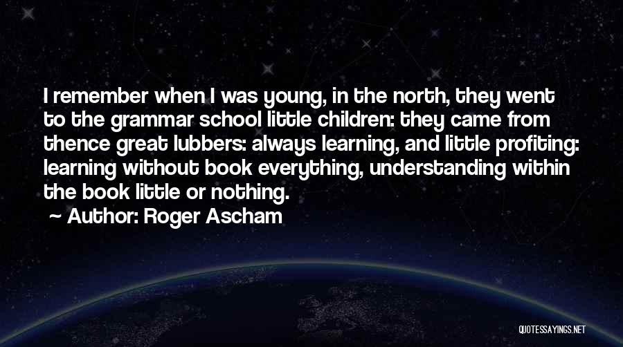 Roger Ascham Quotes 467777