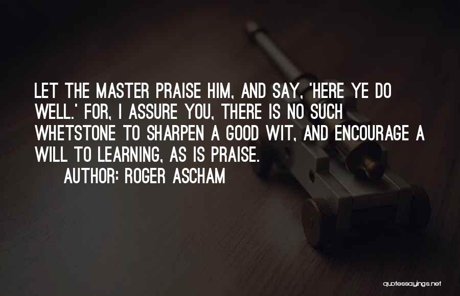 Roger Ascham Quotes 823883