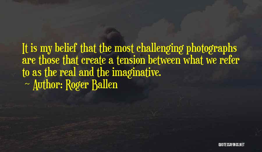 Roger Ballen Quotes 961025