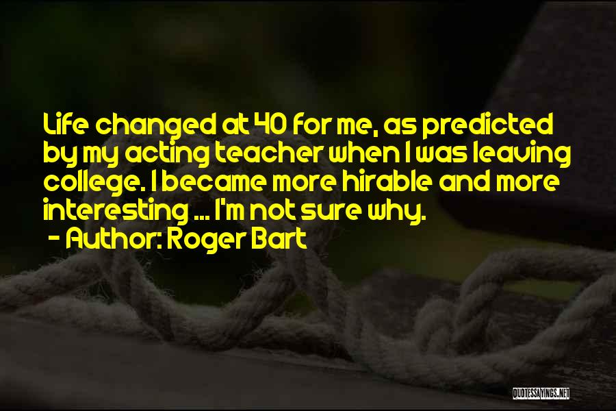 Roger Bart Quotes 867817