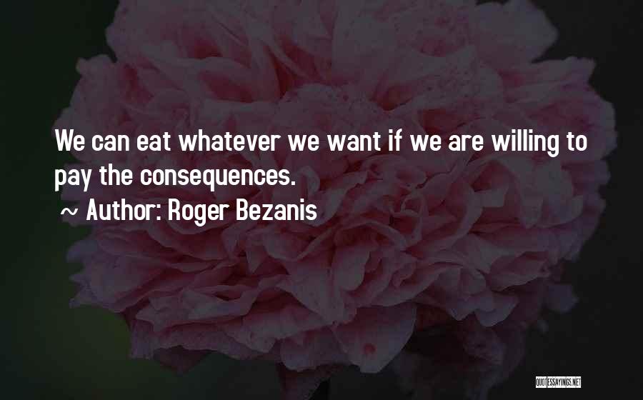 Roger Bezanis Quotes 1745940