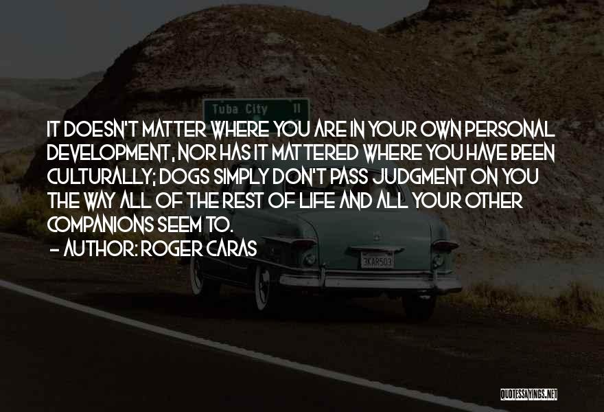 Roger Caras Quotes 549948