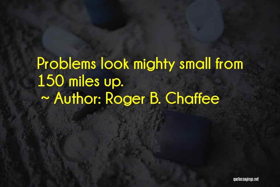 Roger Chaffee Quotes By Roger B. Chaffee