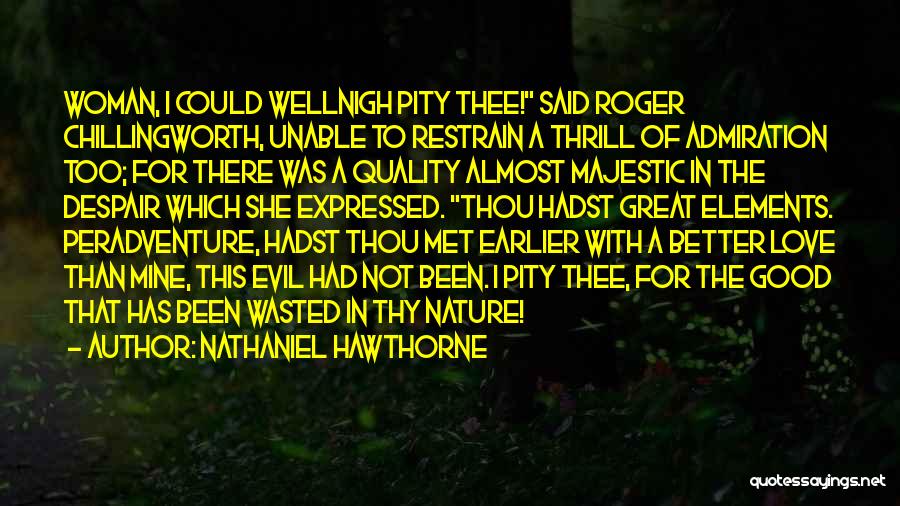 Roger Chillingworth Quotes By Nathaniel Hawthorne