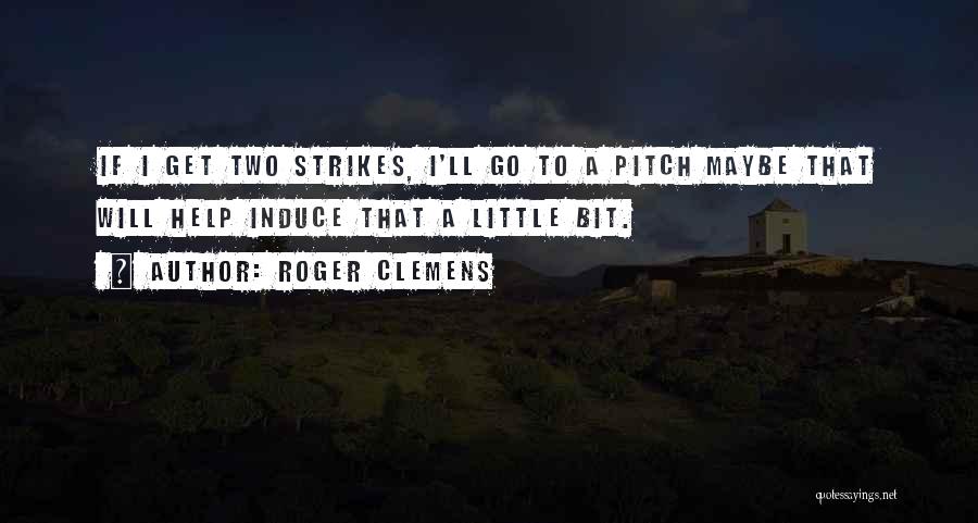 Roger Clemens Quotes 1402603