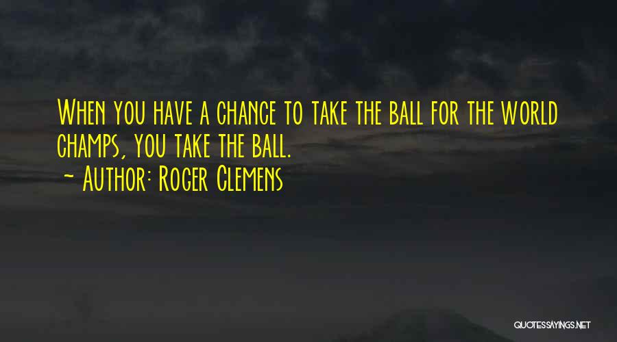 Roger Clemens Quotes 1702036