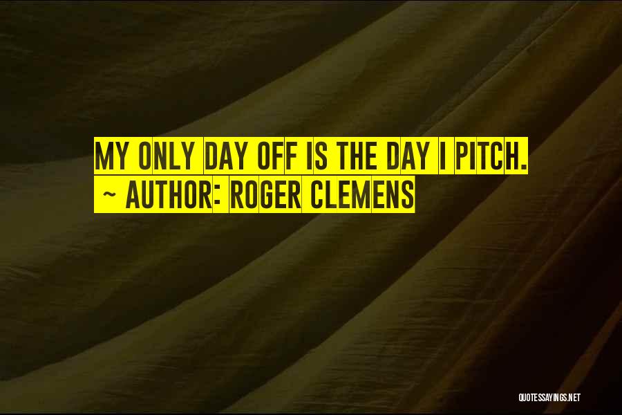 Roger Clemens Quotes 1805660