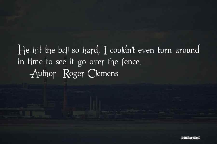 Roger Clemens Quotes 187395