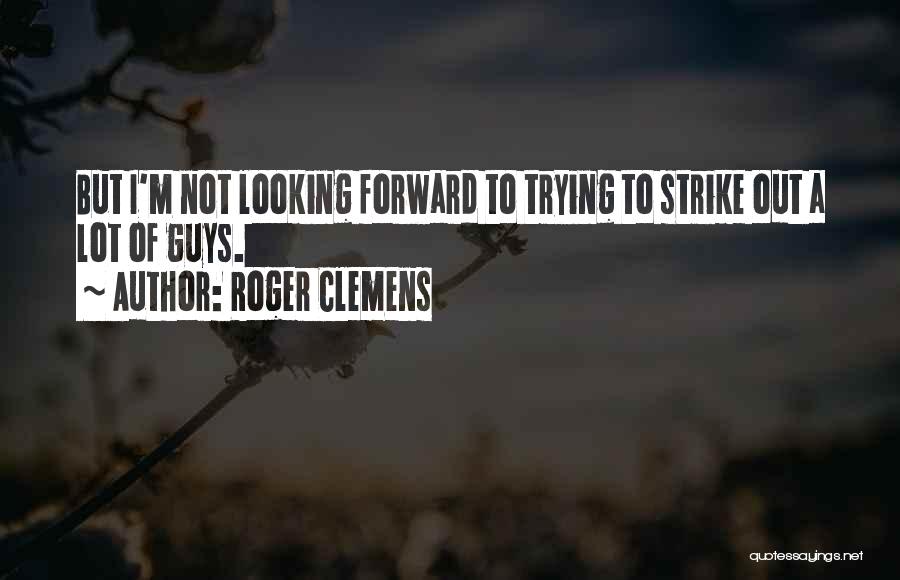 Roger Clemens Quotes 2145555