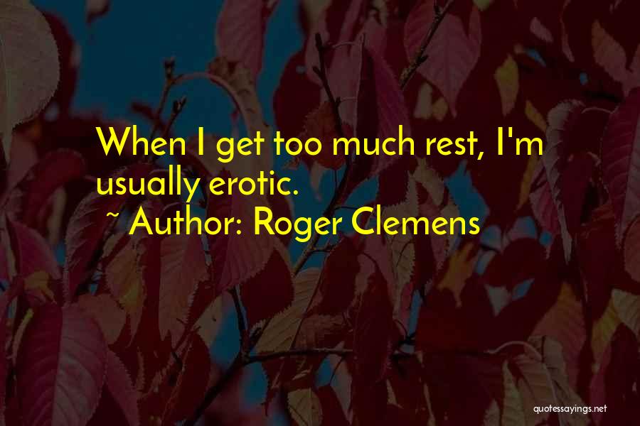 Roger Clemens Quotes 481714